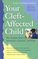 Your Cleft-Affected Child: The Complete Book of Information, Resources, and Hope