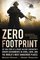 Zero Footprint: The True Story of a Private Military Contractor¿s Covert Assignments in Syria, Libya, And the World¿s Most Dangerous Places