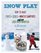 Snow Play: How to Make Forts & Slides & Winter Campfires