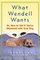 What Wendell Wants : Or, How to Tell If You're Obsessed with Your Dog