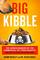 Big Kibble: The Hidden Dangers of the Commercial Pet Food Industry and How to Do Better by Our Dogs