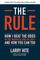 The Rule: How I Beat the Odds in the Markets and in Life_and How You Can Too
