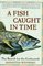 A Fish Caught in Time : The Search for the Coelacanth
