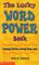 The Lucky Word Power Book : Finding Words and Using Them Well