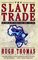 The Slave Trade: The Story of the Atlantic Slave Trade, 1440 - 1870