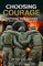 Choosing Courage: Inspiring True Stories of What It Means to Be a Hero