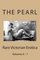 The Pearl - Rare Victorian Erotica: Volumes 6 & 7: Erotic Tales, Rhymes, Songs and Parodies