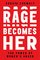 Rage Becomes Her: The Power of Women's Anger