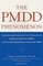 The PMDD Phenomenon : Breakthrough Treatments for Premenstrual Dysphoric Disorder (PMDD) and Extreme Premenstrual Syndrome