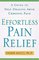 Effortless Pain Relief : A Guide to Self-Healing from Chronic Pain