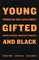 Young, Gifted, and Black : Promoting High Achievement Among African American Students