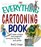 The Everything Cartooning Book: Create Unique And Inspired Cartoons For Fun And Profit (Everything: Sports and Hobbies)