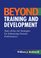 Beyond Training and Development: State-Of-The-Art Strategies for Enhancing Human Performance