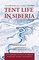 Tent Life in Siberia: An Incredible Account of Siberian Adventure, Travel, and Survival