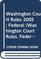 Washington Court Rules 2005: Federal (Washington Court Rules. Federal)