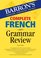 Complete French Grammar Review (Barron's Foreign Language Guides)
