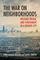 The War on Neighborhoods: Policing, Prison, and Punishment in a Divided City