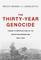 The Thirty-Year Genocide: Turkey?s Destruction of Its Christian Minorities, 1894?1924