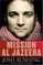 Mission Al Jazeera: Build a Bridge, Seek the Truth, Change the World