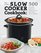 Slow Cooker Cookbook: 500 Healthy, Quick & Easy Recipes for Your Slow Cooker