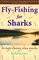 Fly-Fishing for Sharks: An Angler's Journey Across America