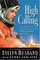 High Calling : The Courageous Life and Faith of Space Shuttle Columbia Commander Rick Husband