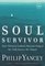 Soul Survivor : How Thirteen Unlikely Mentors Helped My Faith Survive the Church