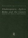 Shakespeare, Aphra Behn and the Canon (Approaching Literature)