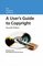 A User's Guide to Copyright: Seventh Edition (A User's Guide to... Series)