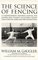 The Science of Fencing: A Comprehensive Training Manual for Master and Student; Including Lesson Plans for Foil, Sabre and Epee Instruction