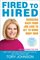 Fired to Hired: Bouncing Back from Job Loss to Get to Work Right Now
