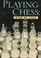 Playing Chess Step By Step