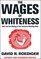 The Wages of Whiteness: Race and the Making of the American Working Class, Revised and Expanded Edition (Haymarket)