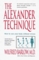 The Alexander Technique: How to Use Your Body without Stress