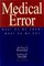 Medical Error : What Do We Know What Do We Do (Michigan Forum on Health Policy)