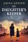 My Daughter?s Keeper: A WW2 Historical Novel, Based on a True Story of a Jewish Holocaust Survivor (World War II Brave Women Fiction)