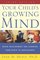 Your Child's Growing Mind : Brain Development and Learning From Birth to Adolescence