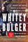Whitey Bulger: America's Most Wanted Gangster and the Manhunt That Brought Him to Justice