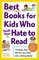 Best Books for Kids Who 'Think They' Hate to Read: 125 Books That Will Turn Any Child into a Lifelong Reader