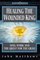Healing the Wounded King: Soul Work and the Quest for the Grail (Earth Quest)
