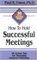 How to Hold Successful Meetings: 30 Action Tips for Managing Effective Meetings (30-Minute Solutions Series)