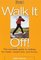 Walk It Off: The Complete Guide to Walking for Health, Weight Loss, and Fitness