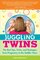 Juggling Twins: The Best Tips, Tricks, and Strategies from Pregnancy to the Toddler Years