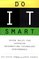 Do IT Smart : Seven Rules for Superior Information Technology Performance