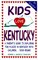 Kids Love Kentucky: A Parent's Guide to Exploring Fun Places in Kentuck With Children Year Round! (Kids Love...)
