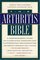 The Arthritis Bible: A Comprehensive Guide to Alternative Therapies and Conventional Treatments for Arthritic Diseases