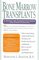 Bone Marrow Transplants : A Guide for Cancer Patients and Their Families