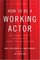 How to be a Working Actor, 5th Edition: The Insider's Guide to Finding Jobs in Theater, Film, & Television (How to Be a Working Actor: The Insider's Guide to Finding Jobs)