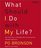 What Should I Do With My Life? The True Story of People Who Answered the Ultimate Question