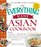 The Everything Easy Asian Cookbook: Includes Crab Rangoon, Chicken Pad Thai, Quick and Easy Hot and Sour Soup, Beef with Broccoli, and Coconut Rice (Everything: Cooking)